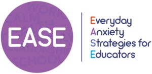 EASE Everyday Anxiety Strategies for Educators
